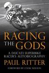 Racing The Gods: A Ducati Racer's Autobiography